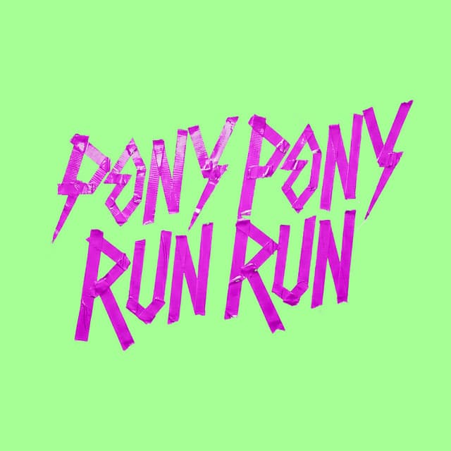 Pony Pony Run Run
