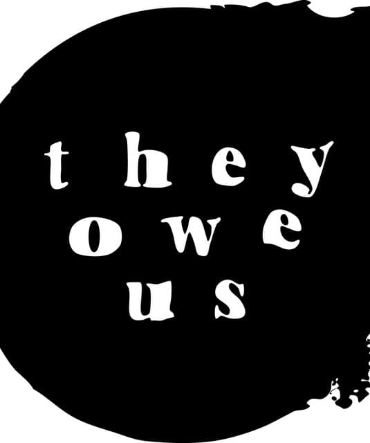 They Owe Us